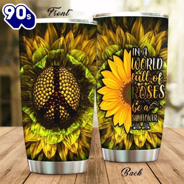 In A World Full Of Rose Be A Sunflower Hippie Tumbler