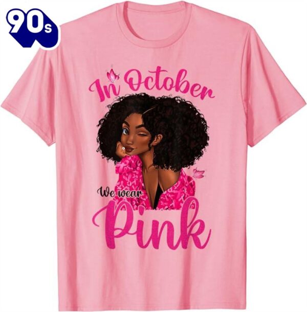 In October We Wear Pink Afro Black Women Girls Breast Cancer Shirt