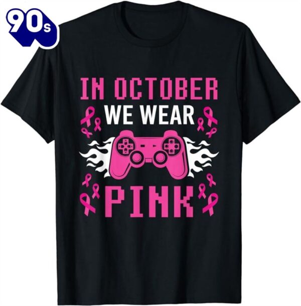 In October We Wear Pink Breast Cancer Gaming Shirt
