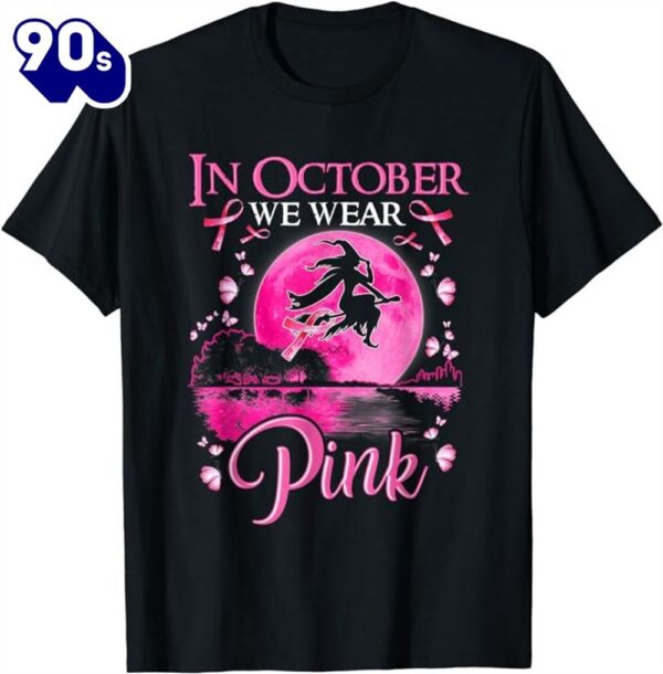 In October We Wear Pink Ribbon Witch Halloween Breast Cancer Shirt