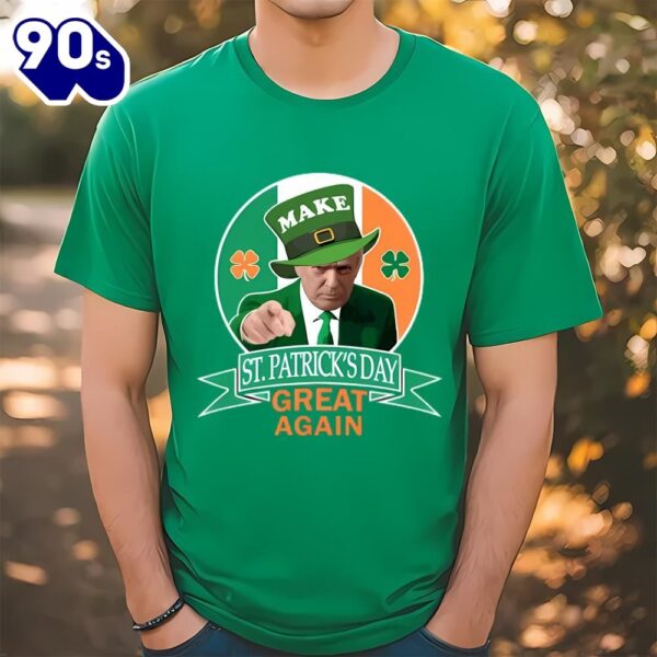 Make St. Patrick’s Day Great Again Irish Donald Trump T-Shirt