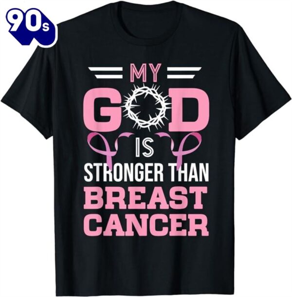My God Is Stronger Than Breast Cancer Awareness Christian Shirt