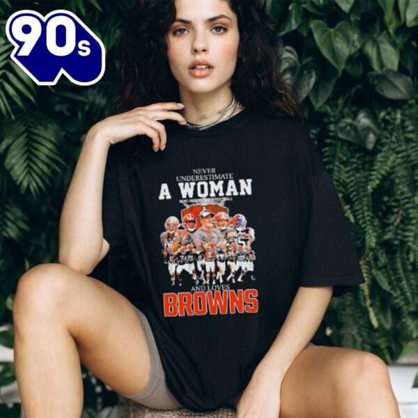 Never Underestimate A Woman Who Understands Football And Loves Cleveland Browns 2023 2024 Super Bowl Signatures Shirt