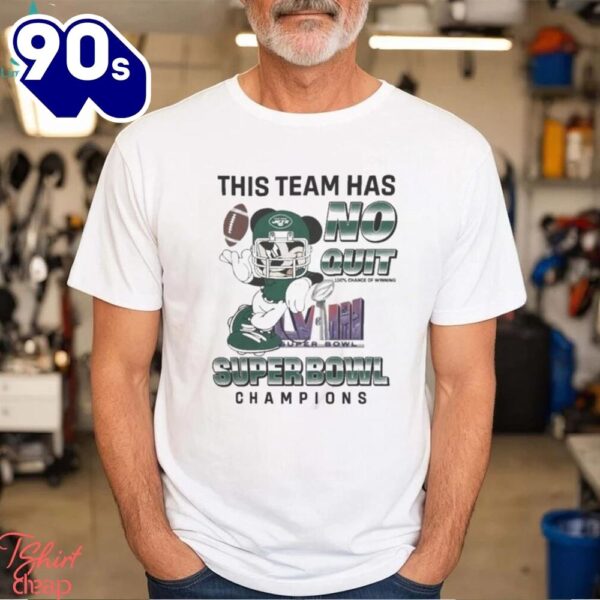 New York Jets Mickey Mouse This Team Has No Quit Super Bowl Champions 2024 Shirt