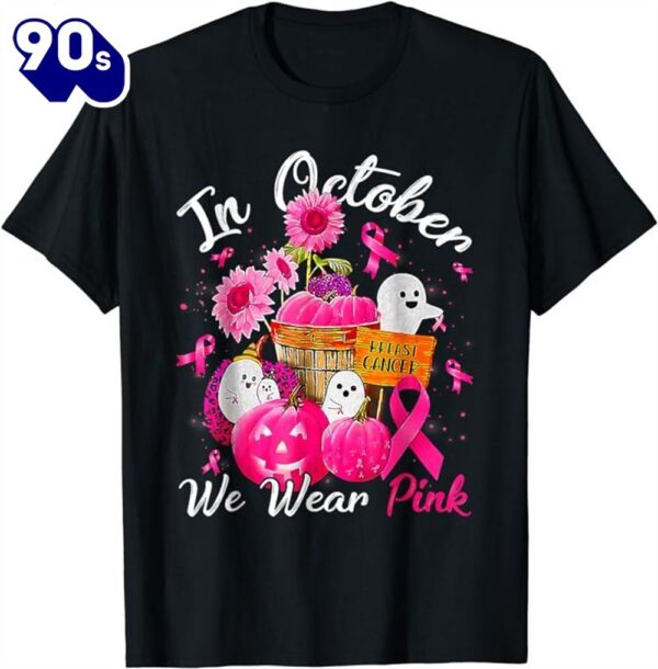 October We Wear Pink Pumpkin Ghost Halloween Breast Cancer Shirt