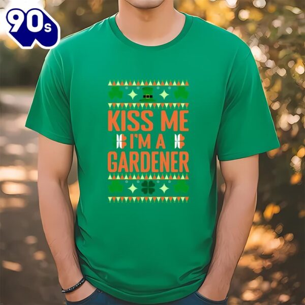 St Patricks Day Gardening Kiss Me I’m A Gardener T-Shirt