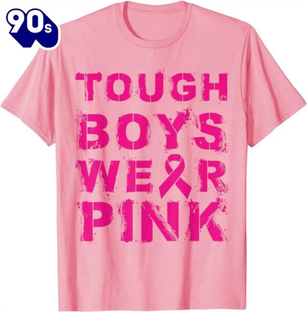 Tough Boys Wear Pink Cool Pink Breast Cancer Awareness Shirt