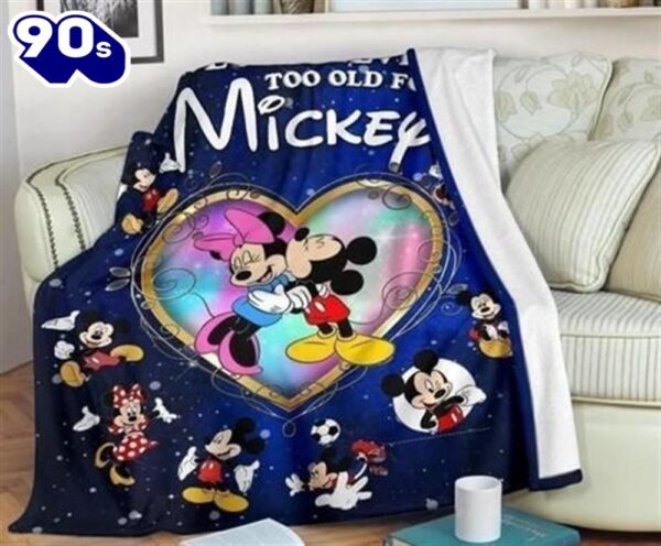 We Are Never Too Old For Mickey Best Seller Fleece Blanket Gift For Fan