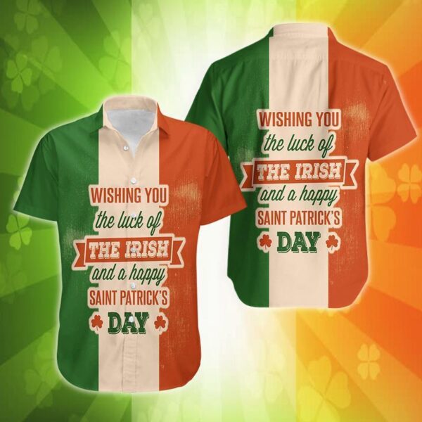 Wish You The Luck Of The Irish And A Happy Saint Patrick’s Day Hawaiian Shirt