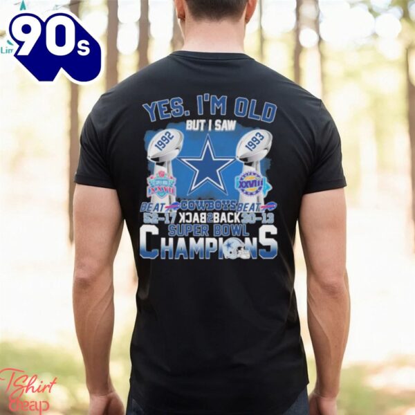Yes I’m Old But I Saw Dallas Cowboys Beat Back 2 Back Super Bowl Champions 2024 Shirt