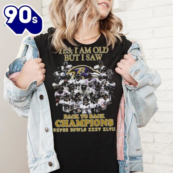 Yes I Am Old But I Saw Baltimore Ravens Back To Back Super Bowls Xxxv Xlvii Signatures 2024 Shirt