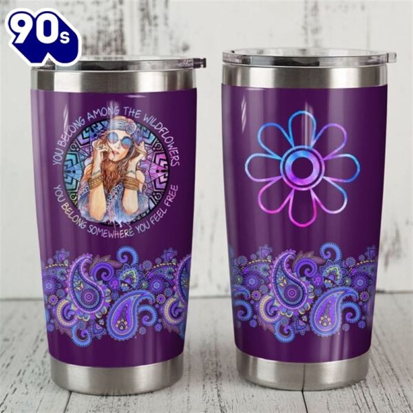 You Belong Somewhere You Fell Free Hippie Tumbler