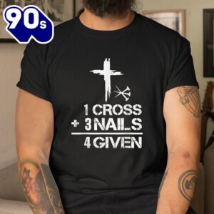 1 Cross 3 Nails Forgiven Christian Easter Shirt 3