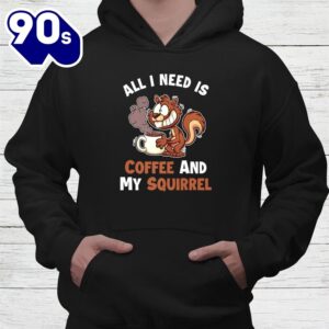 All You Need Is Coffee And My Squirrel Eastern Gray Squirrel Shirt 4