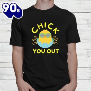 Chick You Out Easter Chicken Happy Easter Egg Shirt 2