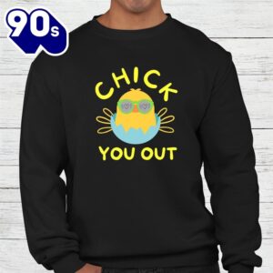 Chick You Out Easter Chicken Happy Easter Egg Shirt 3