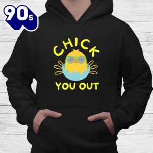 Chick You Out Easter Chicken Happy Easter Egg Shirt 4