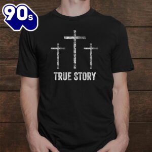 Christian Easter Resurrection Day True Story Jesus Cross Shirt 2