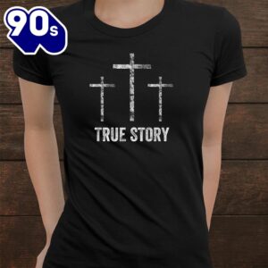 Christian Easter Resurrection Day True Story Jesus Cross Shirt 3