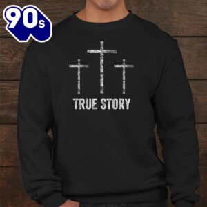 Christian Easter Resurrection Day True Story Jesus Cross Shirt 4