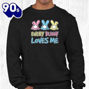 Every Bunny Loves Me Cute Easter Bunny Buns Fluffy Tails Shirt 3