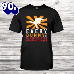 Every Bunny Was Kung Fu Fighting I Bunny Rabbit Easter Shirt 1