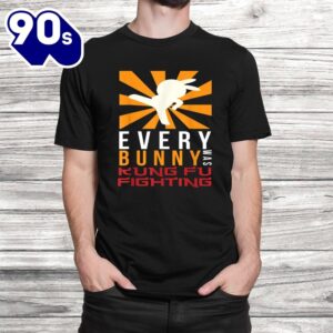 Every Bunny Was Kung Fu Fighting I Bunny Rabbit Easter Shirt 2