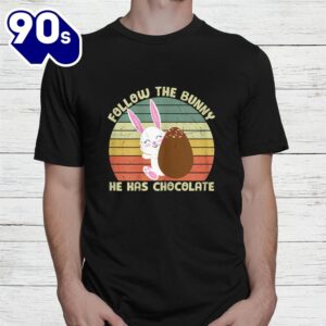 Follow The Bunny He Has Chocolate Happy Easter Day Shirt 2