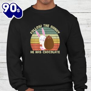 Follow The Bunny He Has Chocolate Happy Easter Day Shirt 3