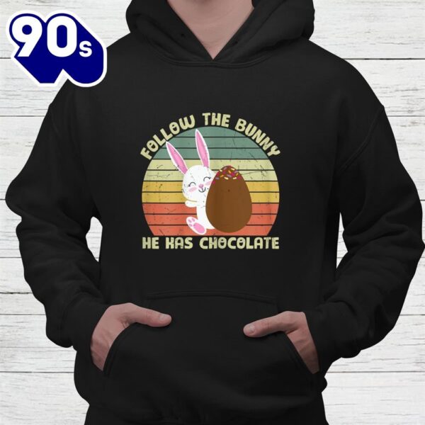 Follow The Bunny He Has Chocolate Happy Easter Day Shirt