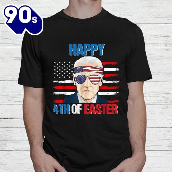 Funny Joe Biden Happy 4th Of Easter Confused 4th Of July Shirt