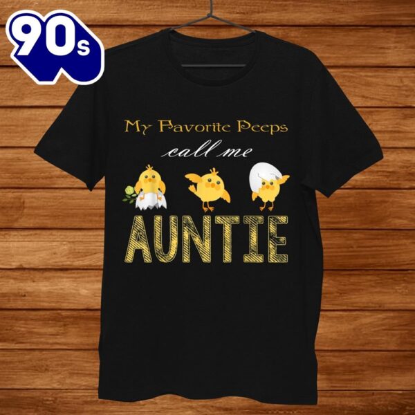 My Chicks Call Me Auntie Happy Easter Bunny Eggs Peeps Funny Shirt