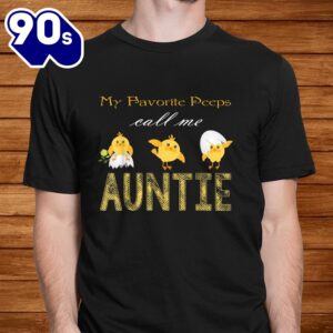 My Chicks Call Me Auntie Happy Easter Bunny Eggs Peeps Funny Shirt 2