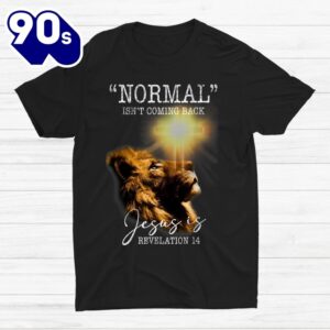Normal Isnt Coming Back But Jesus Is Cross Christian Easter Shirt 1 1