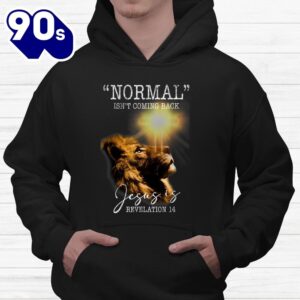 Normal Isnt Coming Back But Jesus Is Cross Christian Easter Shirt 4 1