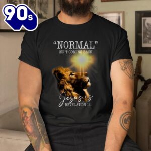 Normal Isnt Coming Back But Jesus Is Cross Christian Easter Shirt 5