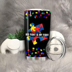 AUTISM AWARENESS Tumbler IdeaS MOM His Fight Is My Fight 1
