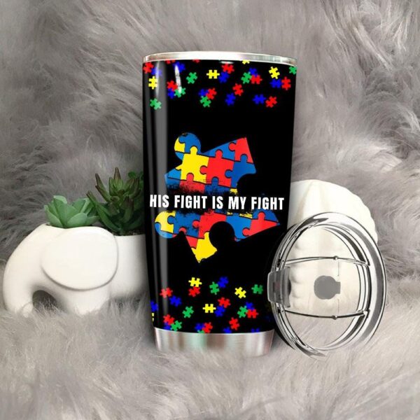 Autism Awareness Tumbler Ideas Mom His Fight Is My Fight