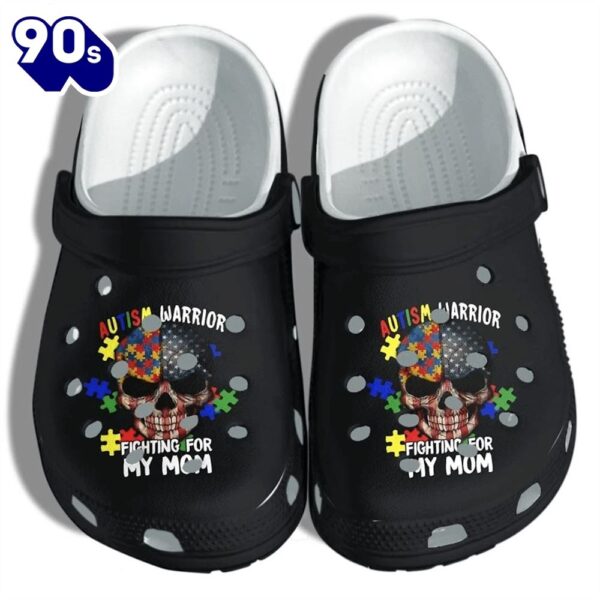 Autism Awareness Autism Warrior Skull Usa Flag Fighting For My Mom Shoes For Men Women Personalized Clogs