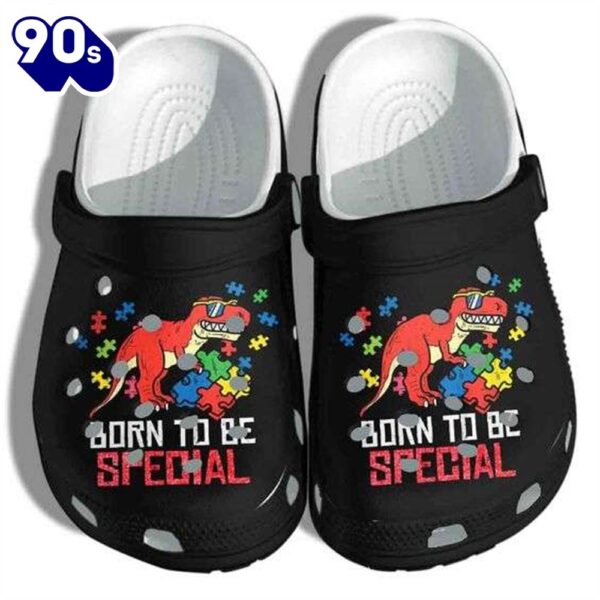 Autism Awareness Day T Rex Dinosaur Born To Be Special Shoes Personalized Clogs