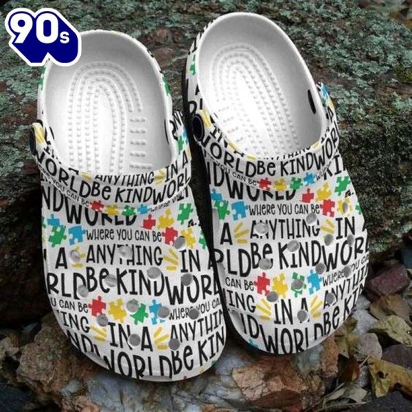 Autism Awareness Day You Can Be Anything Be Kind Shoes Personalized Clogs