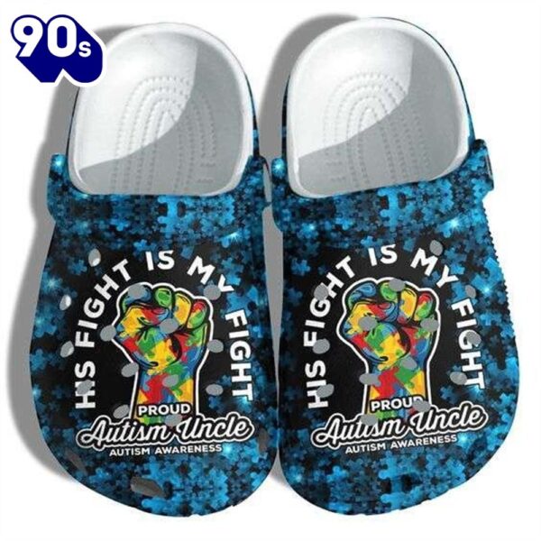 Autism Awareness His Fight Is My Fight Autism Uncle Puzzle Pieces Shoes Personalized Clogs