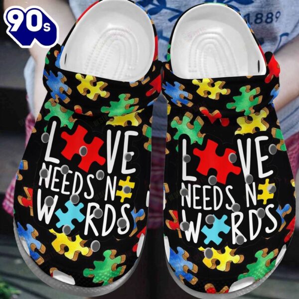 Autism Awareness Love Needs No Words Shoes For Men Women Personalized Clogs