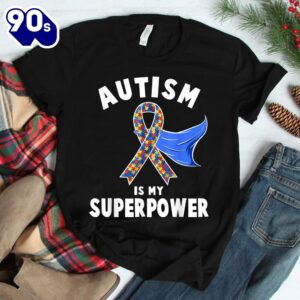 Autism Awareness Shirt Is My Superpower Shirt 1