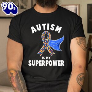 Autism Awareness Shirt Is My Superpower Shirt 2