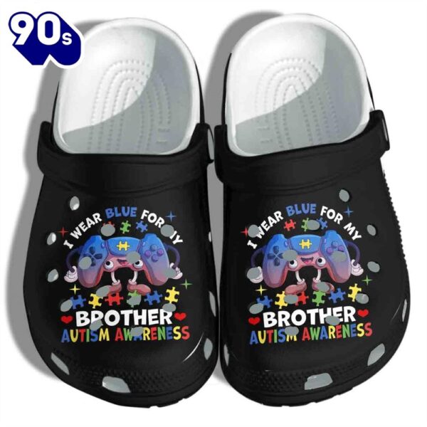 Autism Awareness Video Game Lover Wear Blue For My Brother Shoes For Men Women Personalized Clogs