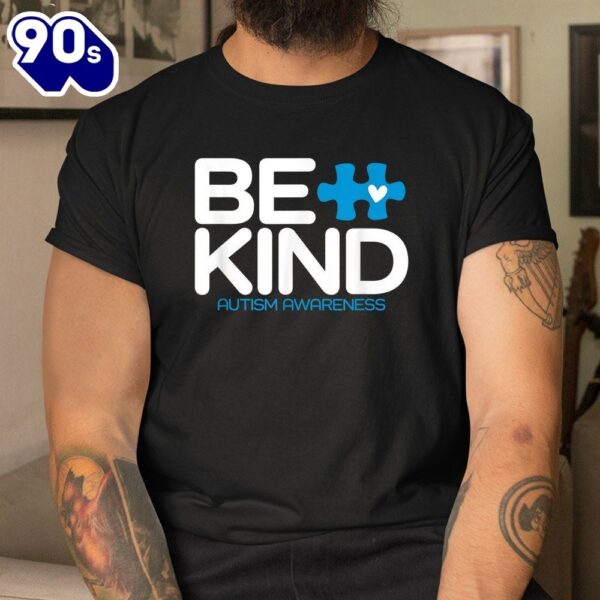 Autism Be Kind Autism Awareness Shirt