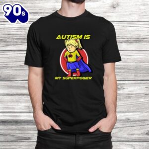 Autism Is My Superpower Awareness Day Support Shirt 1