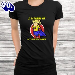 Autism Is My Superpower Awareness Day Support Shirt 2