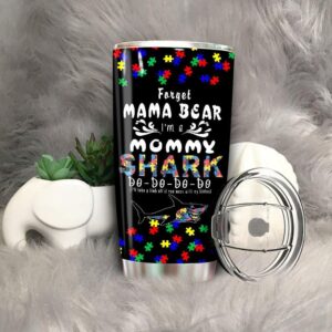 Autism Mom Tumbler Forget Mama Bear Im A Mommy Shark Autism Awareness Designs 1